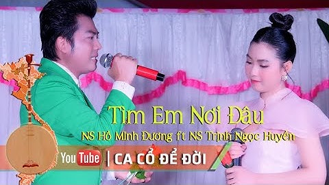 Tìm Em Nơi Đâu NS Hồ Minh Đương ft NS Trịnh Ngọc Huyền