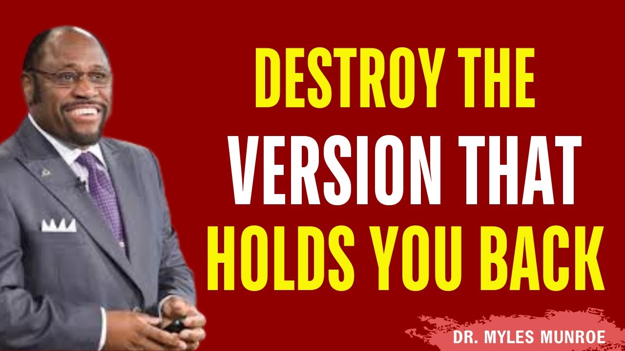 DESTROY The Weak Version Of Yourself | Myles Munroe Motivation
