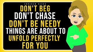 Don't Beg Don't Chase Don't Be Needy💫Things Are About To Unfold Perfectly For You🌟Abraham Hicks 2025