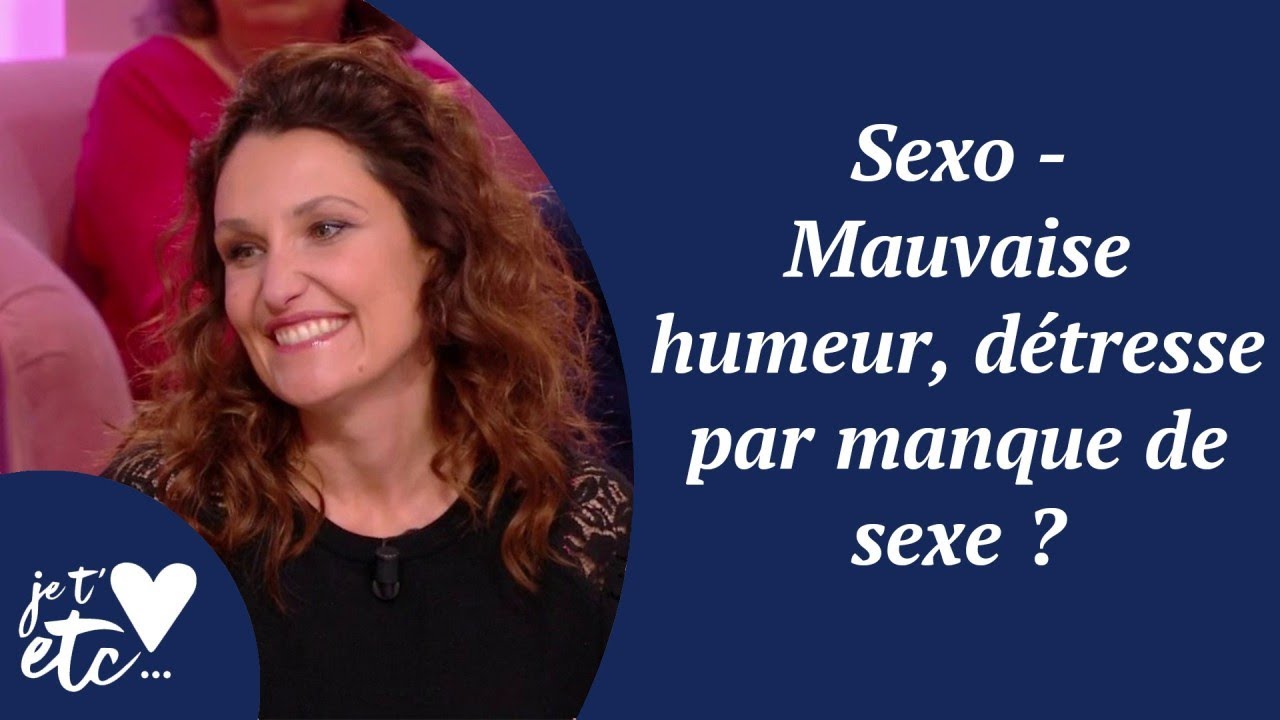 Sexo - Mauvaise humeur : détresse par manque de sexe ? - Je t’aime etc S03