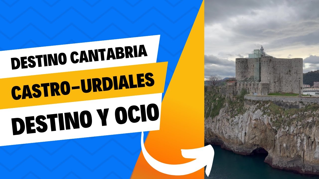 🌊 DESTINO CANTABRIA Castro Urdiales