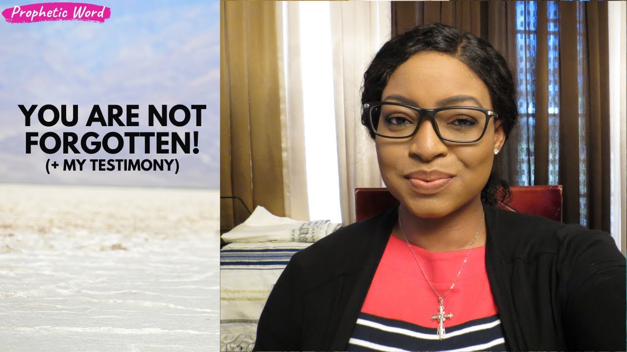 Prophetic Word | YOU ARE NOT FORGOTTEN! (+ my testimony)