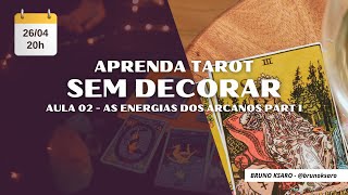 TAROT SEM DECORAR  - AULA 02 - AS ENERGIAS DOS ARCANOS PART I