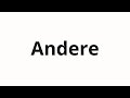 How To Pronounce Andere