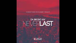 Watch Da Broski Kay Never Last video