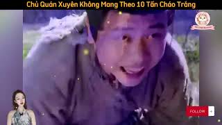 QT Review: CHỦ QUÁN XUYÊN KHÔNG MANG THEO 10 TẤN CHÁO TRẮNG