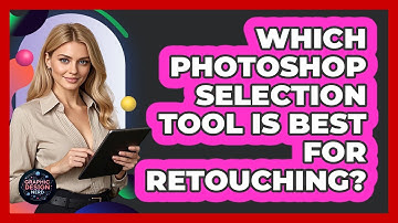 Which Photoshop Selection Tool Is Best For Retouching? - Graphic Design Nerd