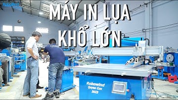 MÁY IN LỤA PHẲNG KHỔ LỚN 1M * 1M2 CHUYÊN IN THÙNG CARTON , VẢI, DECAL | ROBOWIND | 0903 859 298