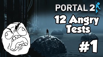 [Portal 2] 12 Angry Tests - Part 1