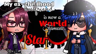GLMM/GLS//My ex-bestfriend is now a World Famous Star//A gacha life series//PART 1//[Hey!Back off]