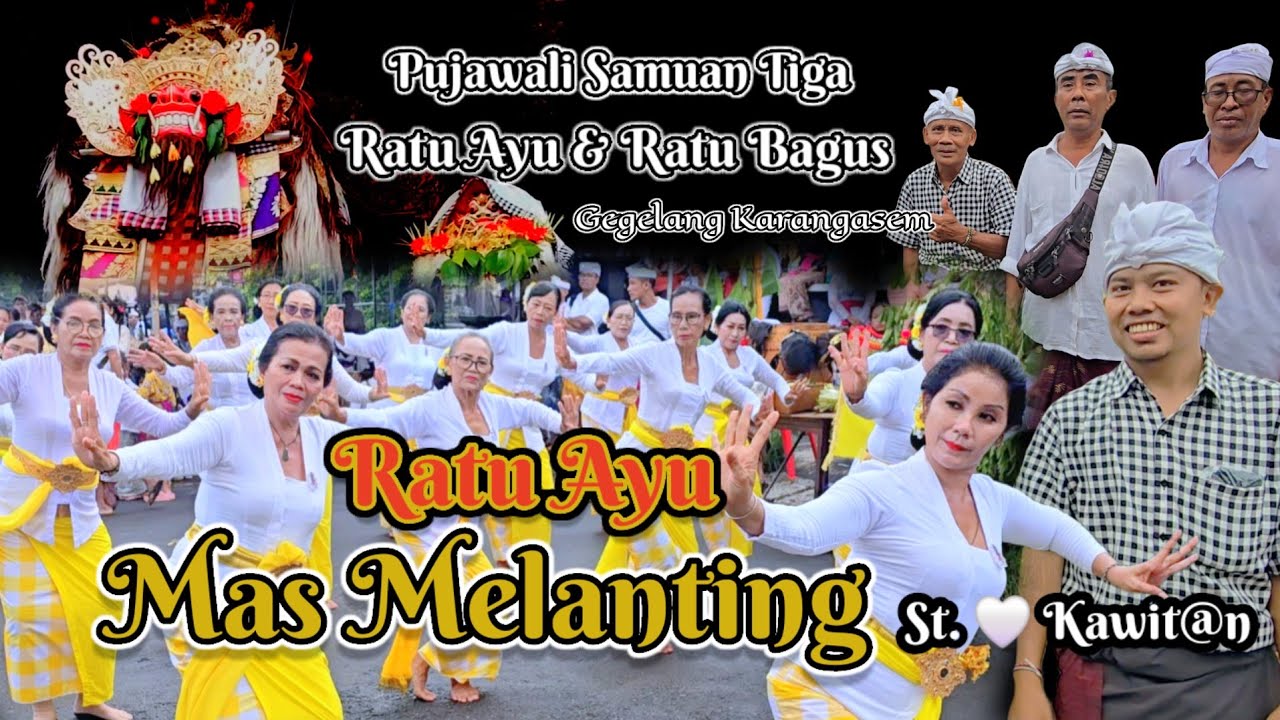 Tari Rejang Ratu Ayu Mas Melanting Pujawali Samuan Tiga Ratu Ayu & Ratu Bagus Gegelang St. 🤍 Kawit@n