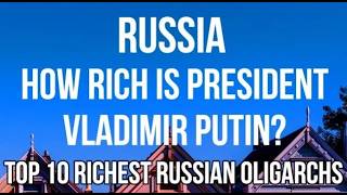 RUSSIA   How RICH is Russian President VLADIMIR PUTIN  10 Richest Russian Oligarchs JB 2 EXPERIMENT Wealth