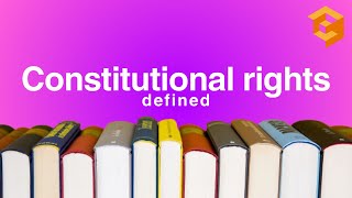 Constitutional Rights | Law Term Defined (Con Law Definitions for Law School, Bar Exam Prep)