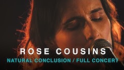 Rose Cousins | Natural Conclusion | Full Concert