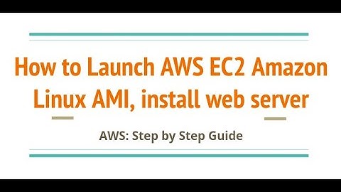 Launch AWS EC2 Amazon Linux AMI, install web server, configure security group, connect to server
