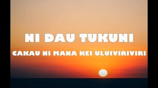 Cakau Ni Mana Kei Uluiviriviri - Ni Dau Tukuni  (Lyrics)