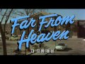 Far From Heaven Opening