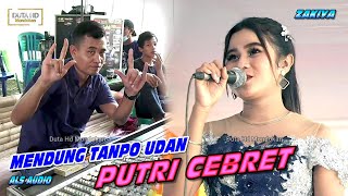 PUTRI CEBRET * MENDUNG TANPO UDAN ( Ndarboy Genk ) * ZAKIYA MUSIC * ALS AUDIO