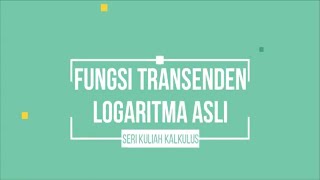 KALKULUS | FUNGSI TRANSENDEN | LOGARITMA ASLI (Turunan dan Integral)