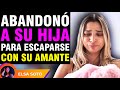 Su amante le pidió que abandonara a su pequeña hija para escaparse con él.