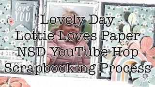 Lovely Day | Lottie Loves Paper NSD YouTube Hop | Scrapbooking Process
