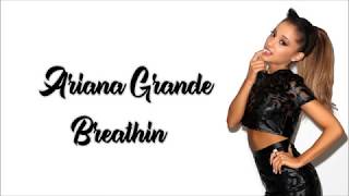 Ariana Grande - Breathin (Lyrics)