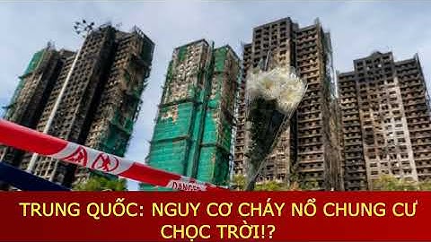 HOT NEWS 11/30 - Trung Quốc: Nguy cơ cháy nổ chung cư chọc trời!?