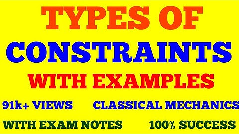 TYPES OF CONSTRAINTS WITH EXAMPLES || CONSTRAINTS AND CONSTRAIND MOTION || CLASSICAL MECHANICS ||