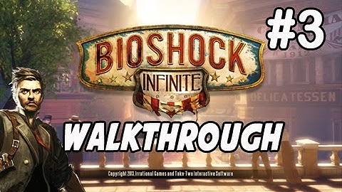Bioshock Infinite  - Walkthrough/Gameplay - Part 3  (XBOX 360/PS3/PC)