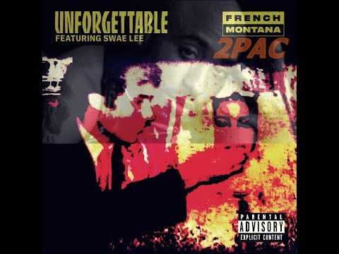 2Pac Ft. French Montana Ft. Swae Lee - Unforgettable Remix