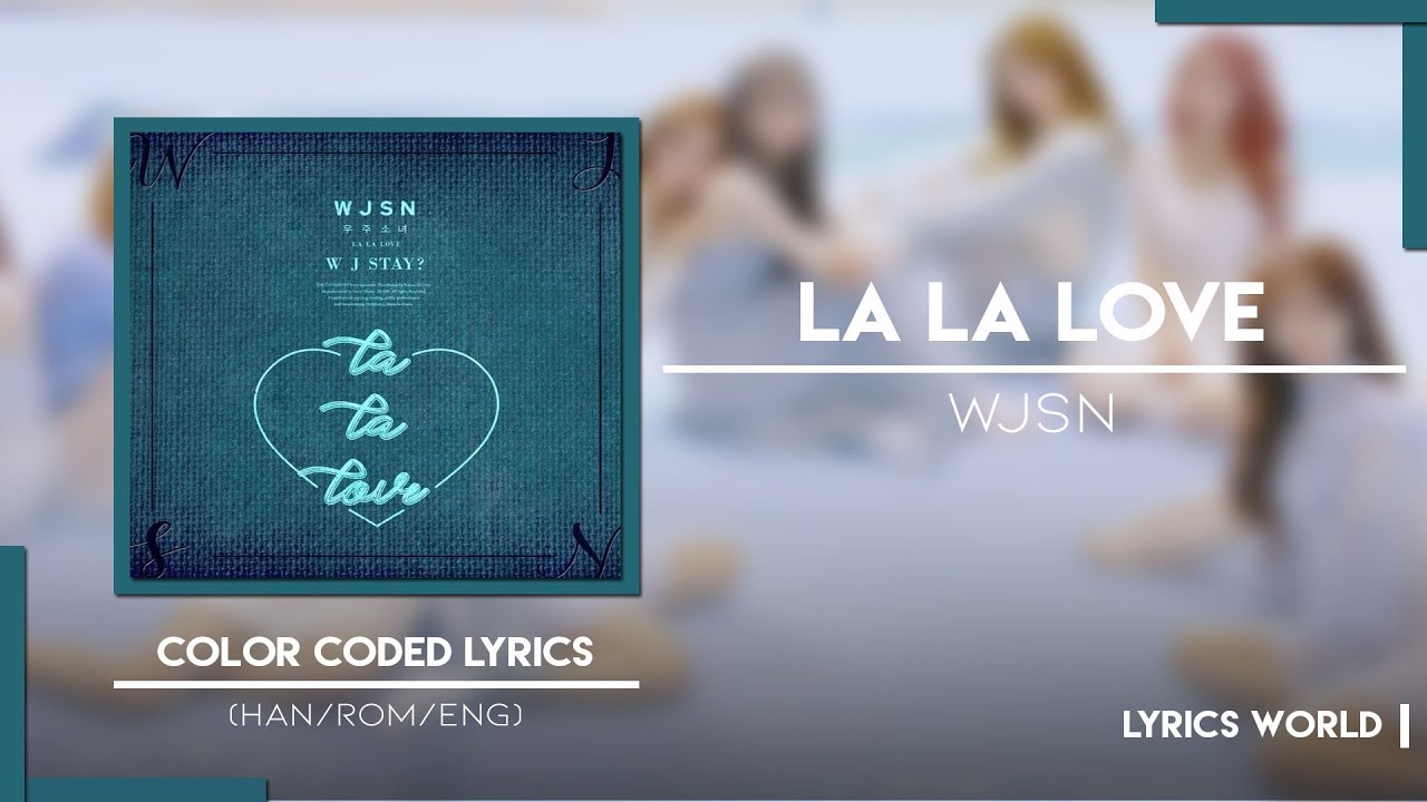 Wjsn 우주소녀 La La Love Color Coded Lyrics Han Rom Eng Youtube Wjsn 우주소녀 La La Love Color Coded Lyrics Han Rom Eng Youtube