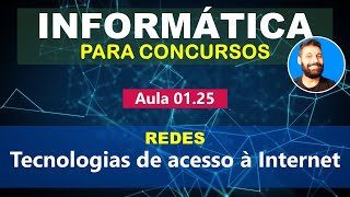 Informática para Concursos - Aula 01.25 - Redes - Tecnologias de acesso a Internet screenshot 5