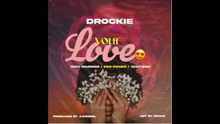 DROCKIE &amp; FEDER 19L _YOUR LOVE _RICH WARRIOR &amp; XCHYIZSO [PRD BY XANDRO]