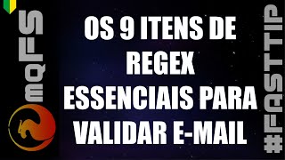 #FASTTIP - OS 9 ITENS DE REGEX QUE VOCÊ PRECISA CONHECER PARA VALIDAR UM E-MAIL