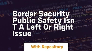 Border security public safety isn t a left or right issue