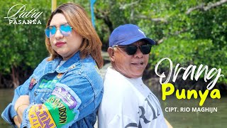 ORANG PUNYA - PUTRY PASANEA ( Official Music Video )