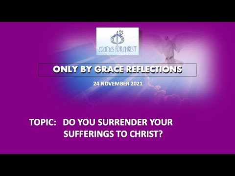 24 NOV 2021 - ONLY BY GRACE REFLECTIONS