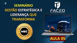 SEMINARIO GESTÃO ESTRATÉGICA - AULA 05