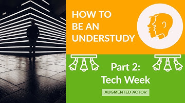 Understudy Life - Part 2 - Tech Week - (How to Understudy)