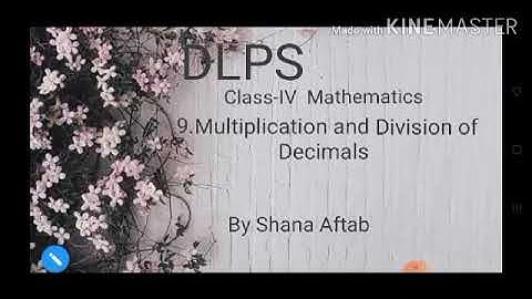 Multiplication and Division of Decimals Class - 4 Chapter - 9 (Part: 2/3) by Shana Aftab (DLPS)