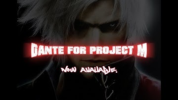 Dante for Project M now available! (B-Roll Trailer)