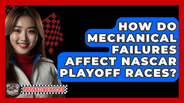 How Do Mechanical Failures Affect NASCAR Playoff Races? - The Racing Xpert
