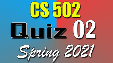 CS502 Quiz 2 Solution 2021 | CS502 Quiz 2 Solved Spring 2021