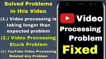Video processing is taking longer than expected Problem While Uploading YouTube Video (Fixed)