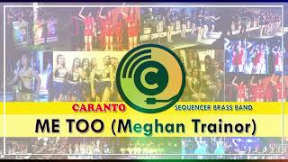 Me Too - (Meghan Trainor) by Caranto Sequencer Brass Band