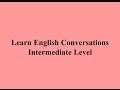 Learn English Converstions - Intermediate Level