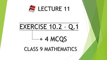 Lec 11 - Exercise 10.2 - QUESTION 1 - Class 9 Mathematics