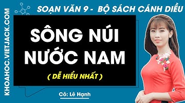 Soạn bài Sông núi nước Nam | Ngữ văn 9 - Cánh diều (DỄ HIỂU NHẤT)