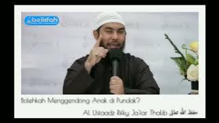 Bolehkah Menggendong Anak di Atas Pundak? | Ust. Rifky Ja'far Thalib حفظه ﷲ تعالى