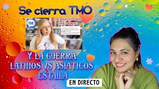 El drama del cierre de TMO | El hate recibido desde Asia.